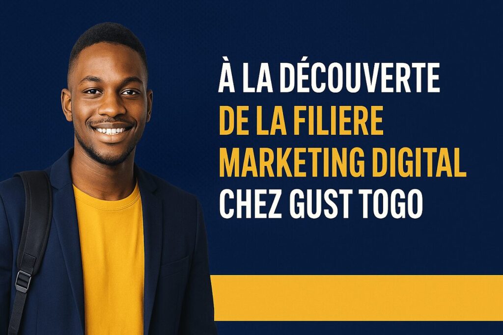 A la découvrir de la filière Marketing Digital chez GUST Togo